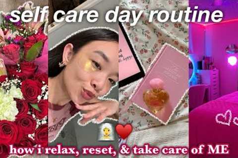 SELF CARE DAY ROUTINE | how i relax, reset, & take care of ME