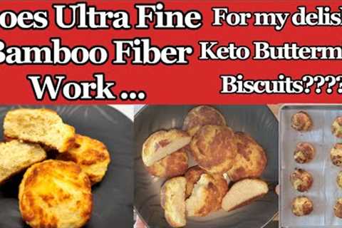 Bamboo Fiber Experiment on my Keto Buttermilk Biscuit Recipe