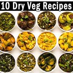 10 Quick & Easy Dry Sabzi Recipes | Poriyal Recipes | Indian Sukhi Sabzi Recipes | Dry Vege..