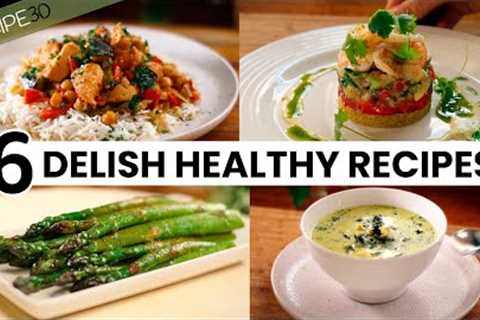 6 Healthy and Super Delicious Recipes