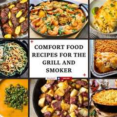 Comfort Food Recipes for the Grill and Smoker