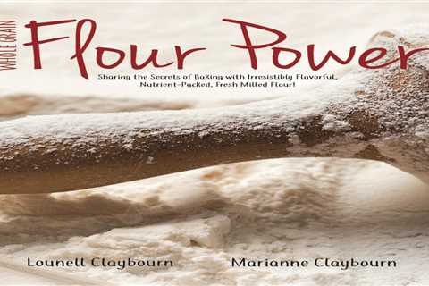 Whole Grain Flour Power Cookbook