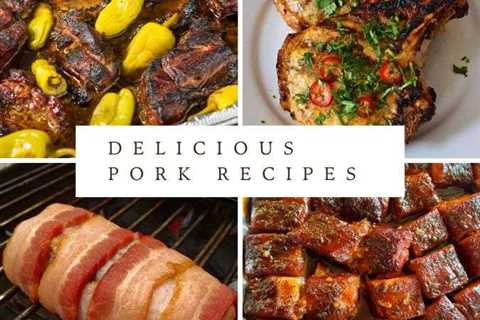 Delicious Pork Recipes (For the Grill and Smoker)